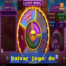 baixar jogo do tigre para ganhar dinheiro no cadastro